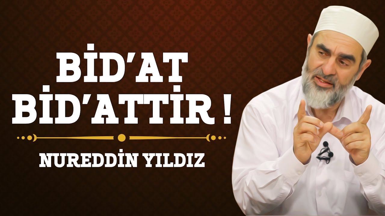 155) Bid'at Bid'at'tır! - Nureddin Yıldız - (Hayat Rehberi) - Sosyal Doku Vakfı