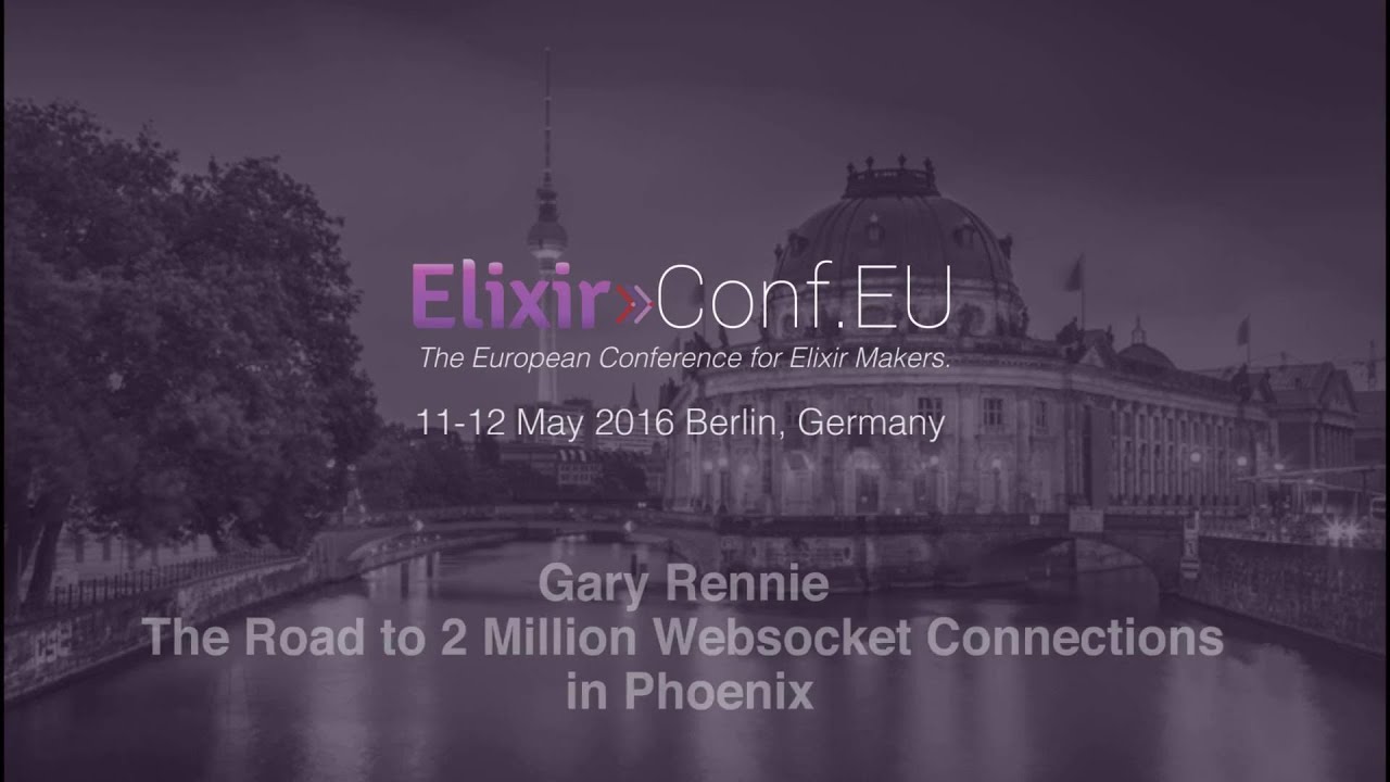 Gary Rennie - The Road to 2 Million Websocket Connections in Phoenix (ElixirConfEU 2016)