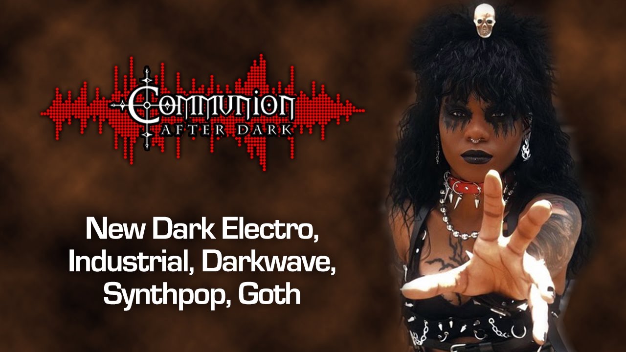 Communion After Dark 08/08/2023 - Dark Alternative, Industrial, Gothic, Synthpop Music
