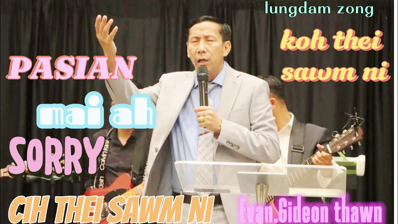 PASIAN MAIAH SORRY CIHTHEI SAWM DINGIN LUNGDAM EI ZONG CIH THEI SAWM DING #bible #zomisermon #sermon
