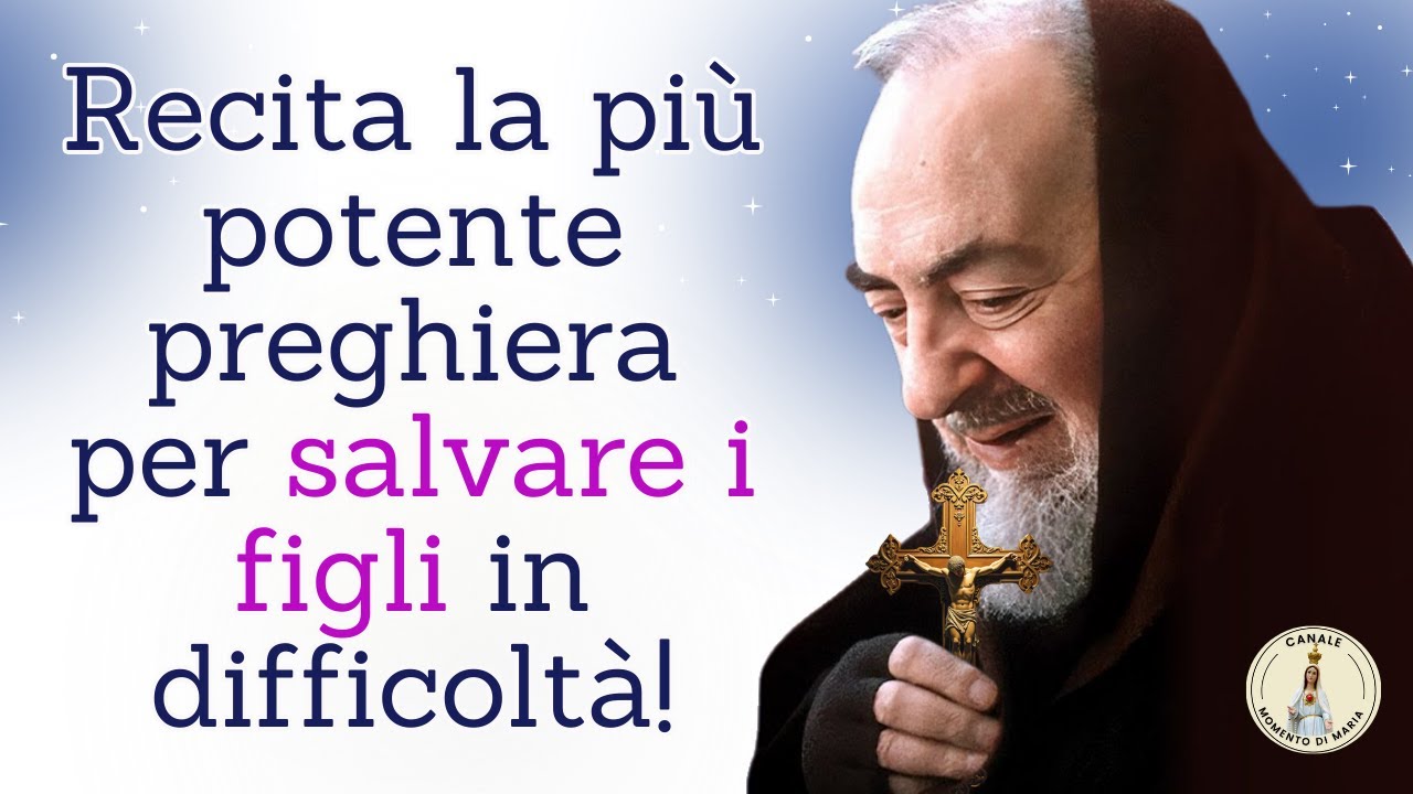 La Più Potente Preghiera con Padre Pio per SALVARE i Tuoi FIGLI 🙏 Miracolo e Guida Celeste