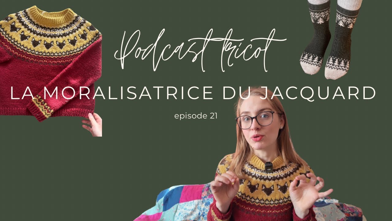 Podcast tricot 21 : Jacquard à foison, salons, tests…