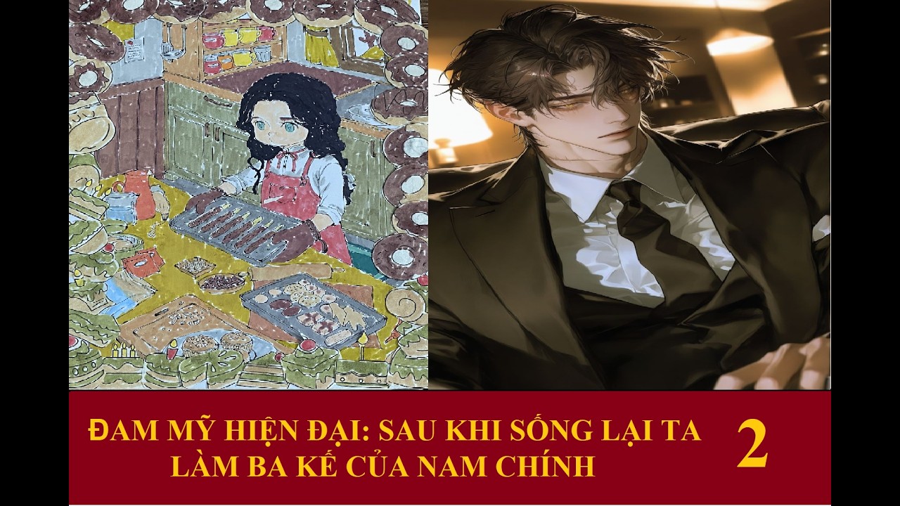 2-ĐAM MỸ HIỆN ĐẠI: SAU KHI SỐNG LẠI TA LÀM BA KẾ CỦA NAM CHÍNH
