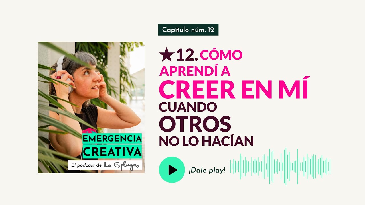 ★12. ¿Cómo aprender a creer en mí, más allá de lo que crean los demás?