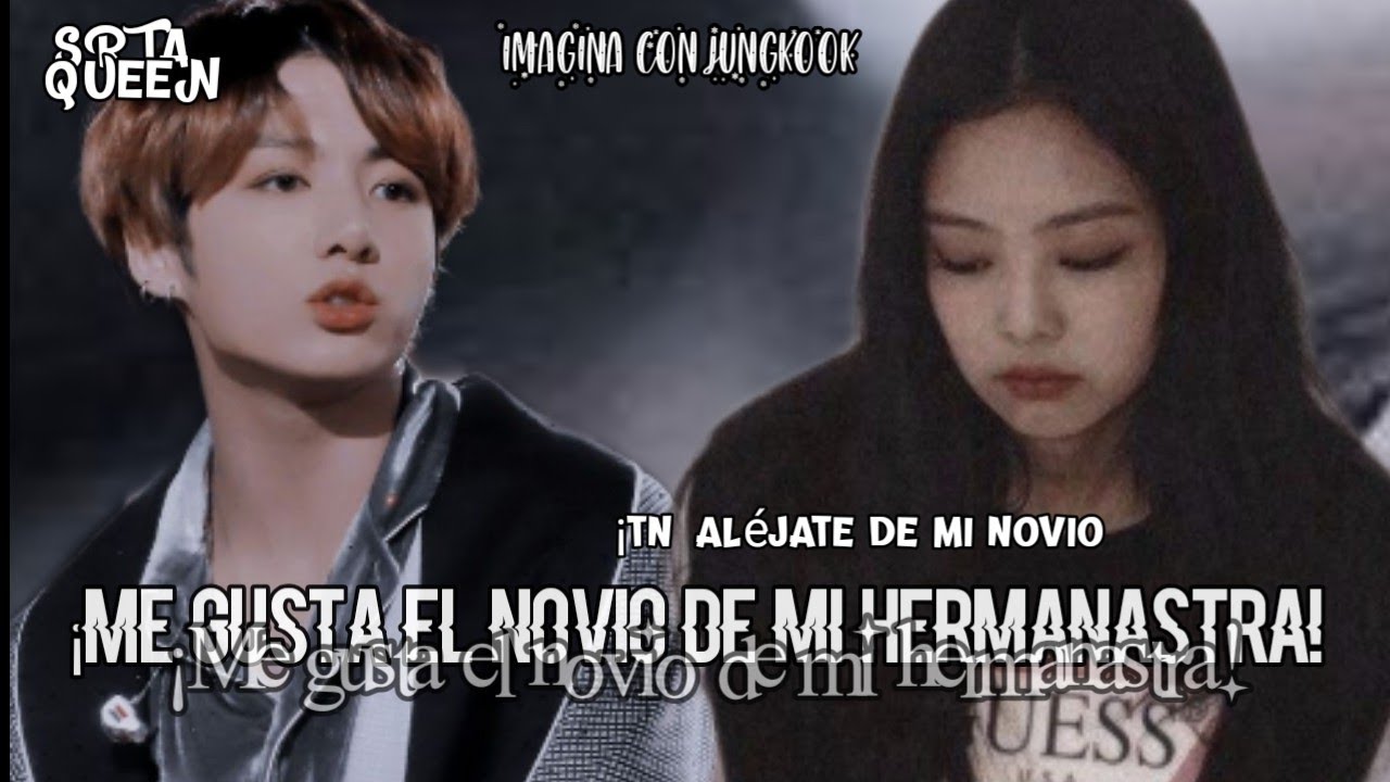 •Imagina con Jungkook• ¡Me gusta el novio de mi hermanastra! • Capítulo único•
