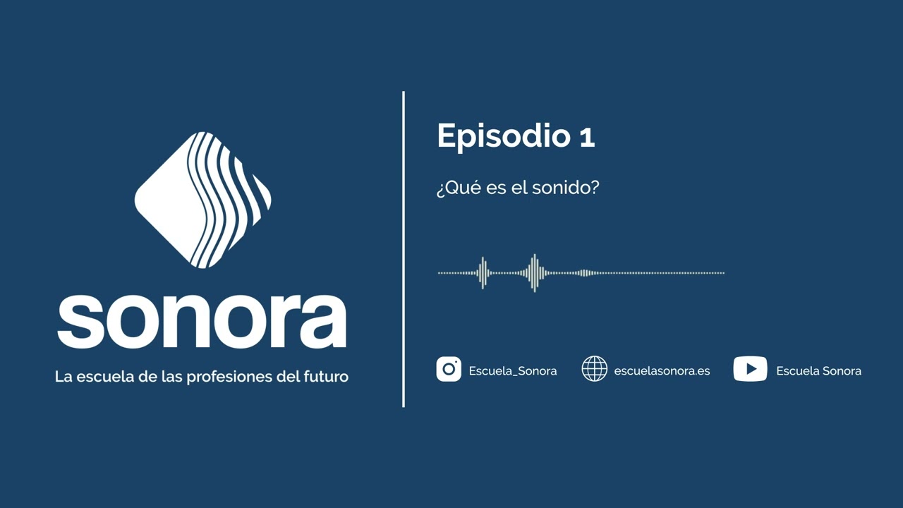 Sistema Sonora - Episodio #1 - El sonido. Definición y propagación.