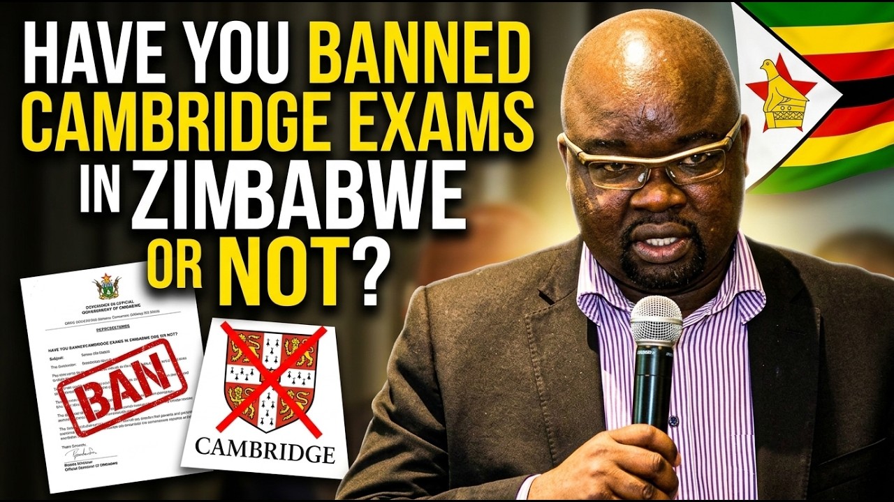 Have you banned Cambridge exams in Zimbabwe or not?