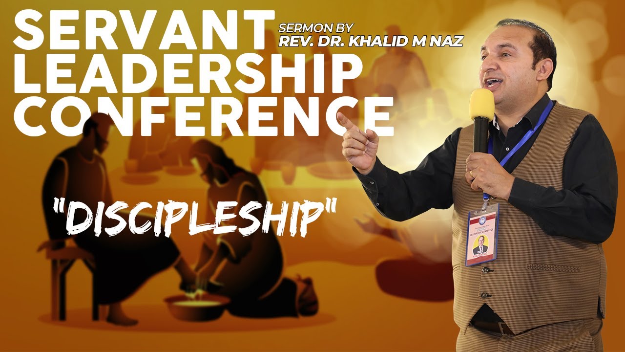 Servant Leadership Conference 2022 || Discipleship || Rev. Dr. Khalid M Naz