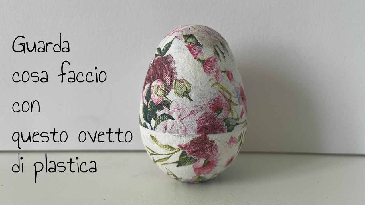 Guarda cosa faccio con questo ovetto di plastica - Stefi64