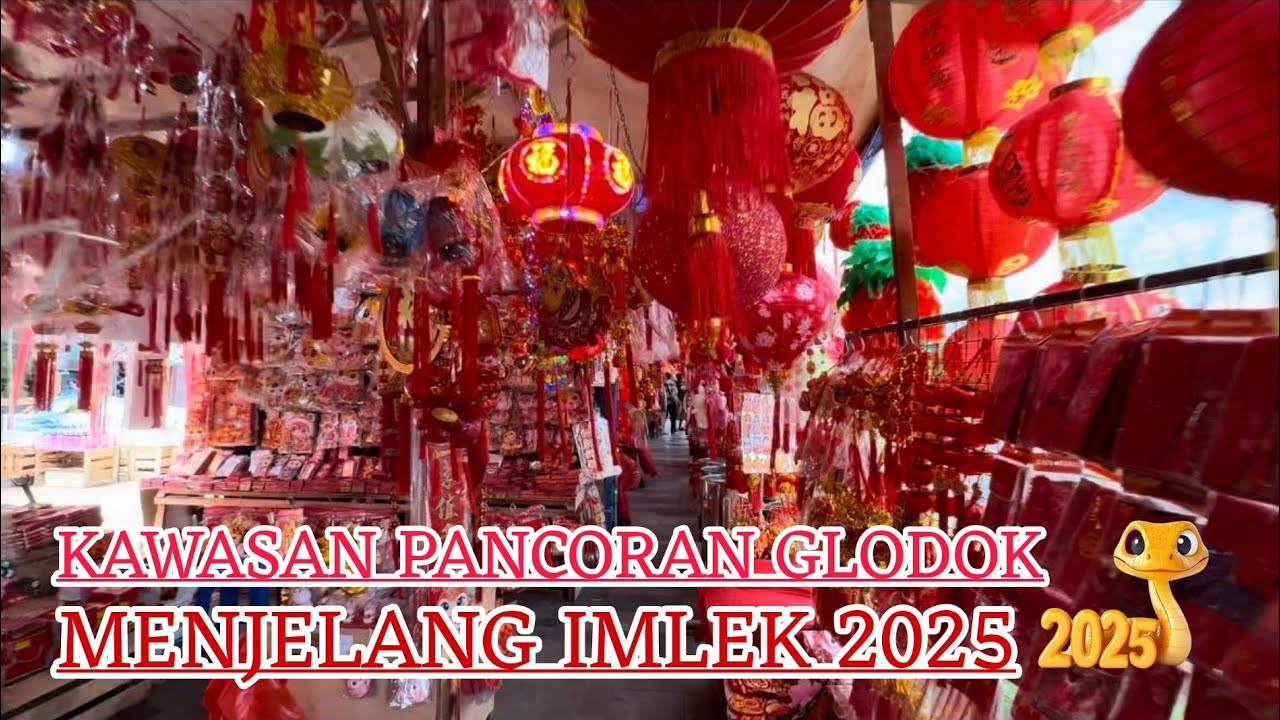UPDATE TERBARU KAWASAN GLODOK PANCORAN CHINATOWN PECINAN JAKARTA MENJELANG IMLEK 2025 | CNY 2025