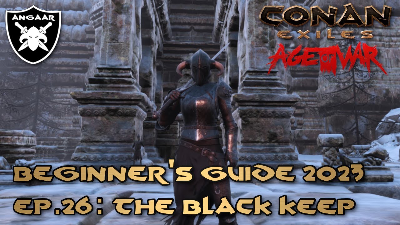 Conan Exiles | Age of War | Beginner's Guide 2023 | Ep.26: The Black Keep