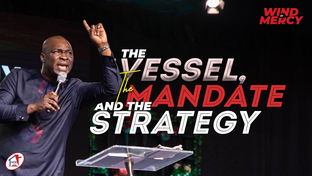 The Vessel, The Mandate And The Strategy  | Apostle Joshua Selman | Household of David