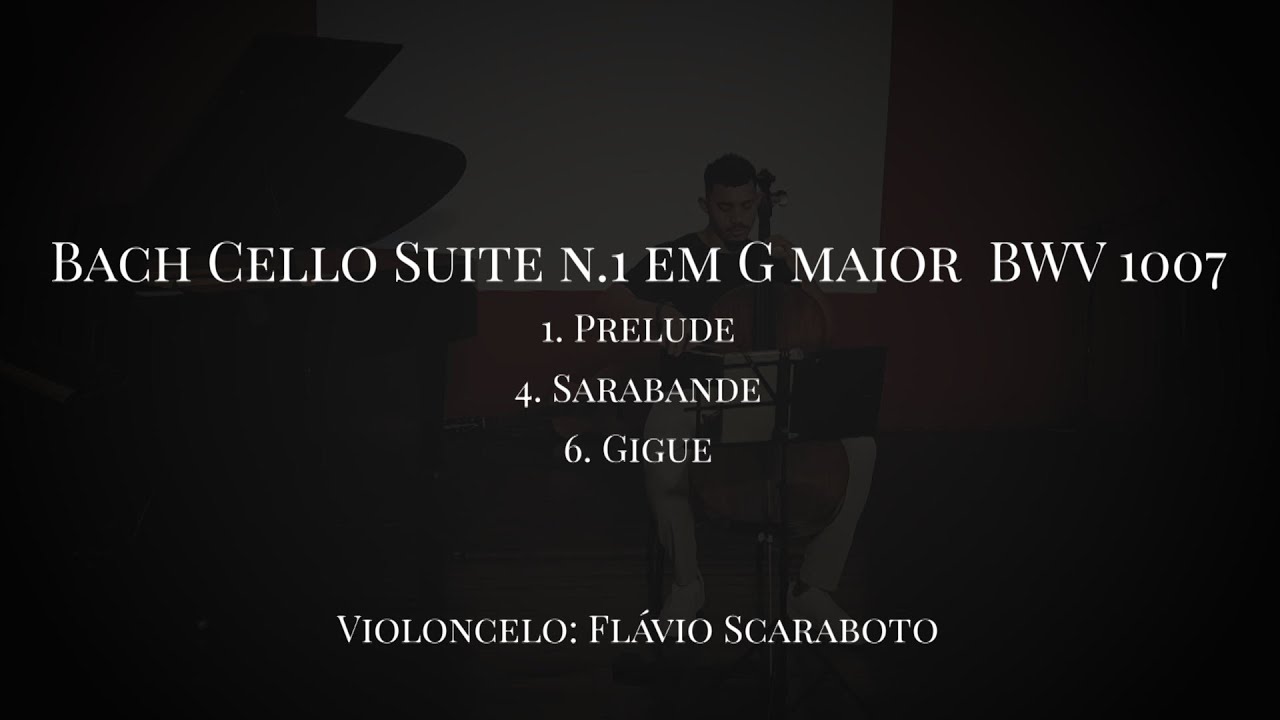 J. S. Bach: Cello Suite No. 1 in G major, BWV 1007: Prelude, Sarabande, Gigue (Flávio Scaraboto)