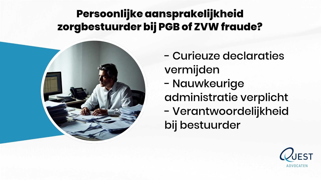 Persoonlijke aansprakelijkheid zorgbestuurder bij PGB of ZVW fraude?
