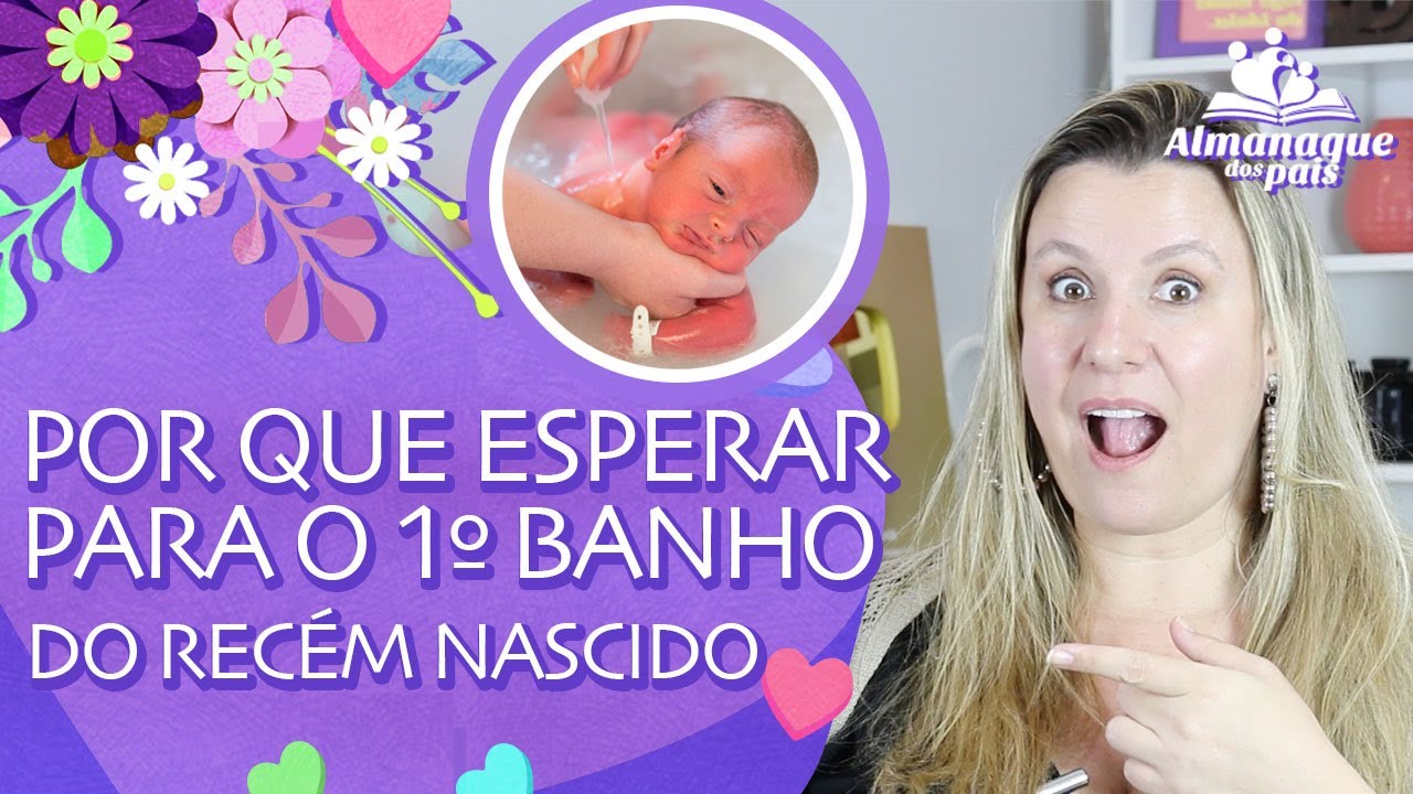 POR QUE ESPERAR PARA DAR O PRIMEIRO BANHO NO REC&Eacute;M NASCIDO? Entenda o que a SBP e OMS recomendam