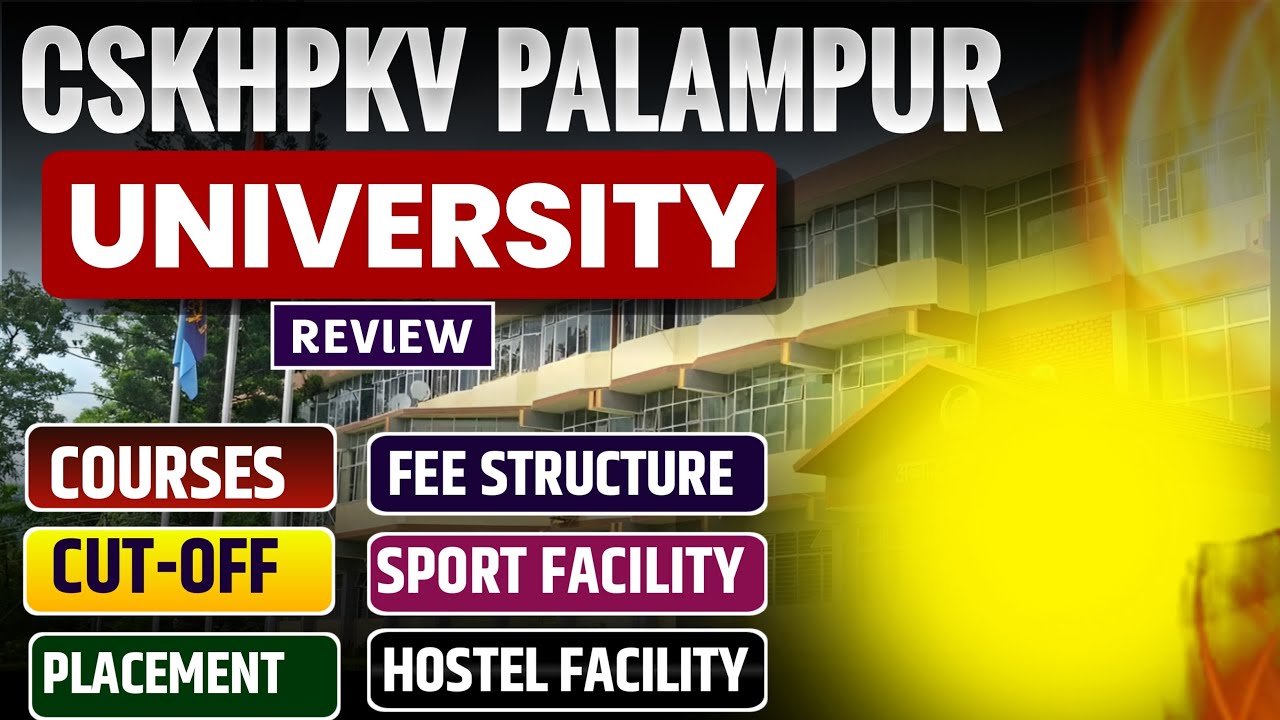 CSKHPKV Palampur Honest Review, Complete Campus Overview,Fee Details, Cutoff, Admission Process 