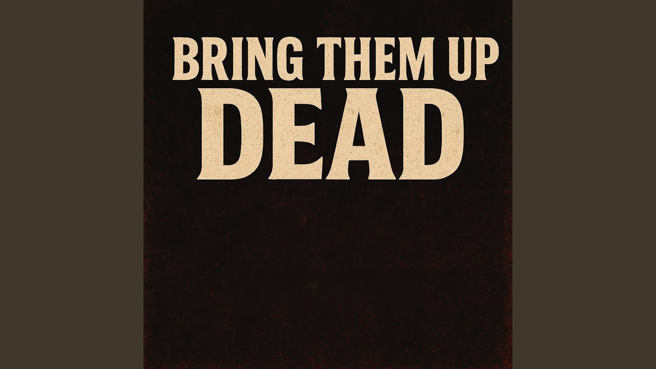 Bring Them Up Dead