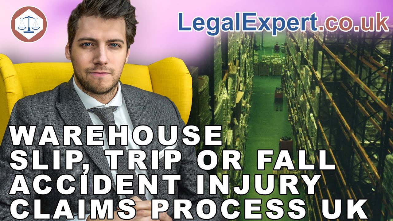 Warehouse Slip, Trip Or Fall Accident Injury Claims Process UK ( 2019 )