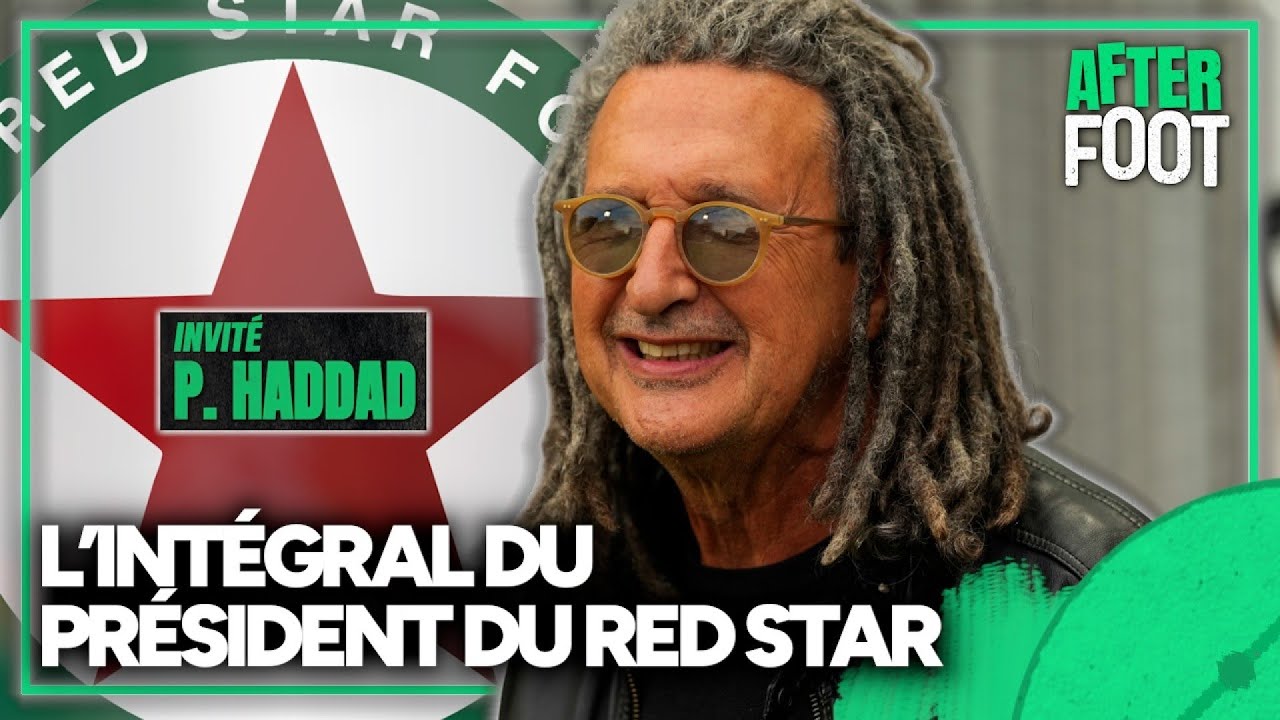 Red Star, Ligue 1, Bauer… P. Haddad est l’invité exceptionnel de l'After !