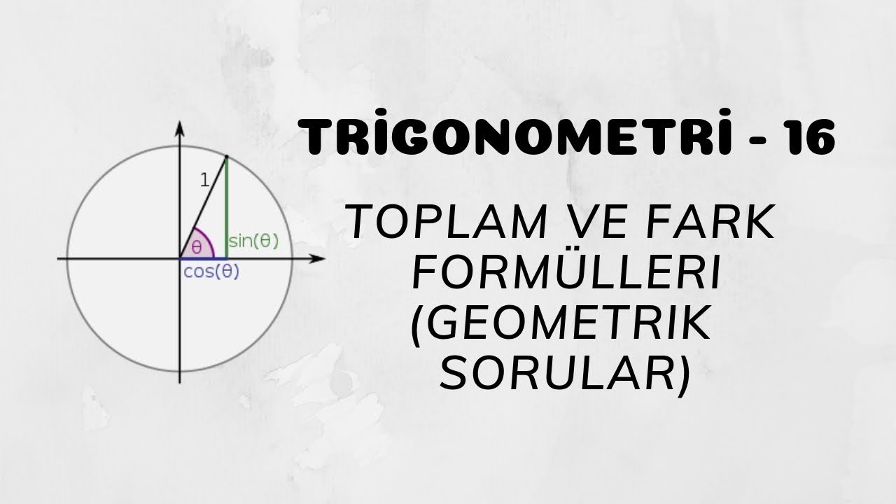 Trigonometri - 16 (Toplam ve Fark - Geometrik Sorular)