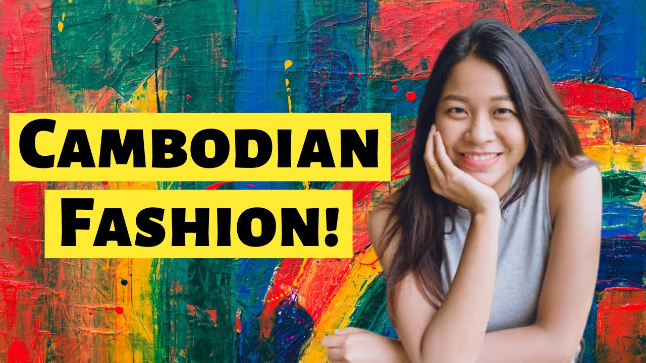 🧵 Cambodian Fashion | Living In Cambodia | Lifestyle.