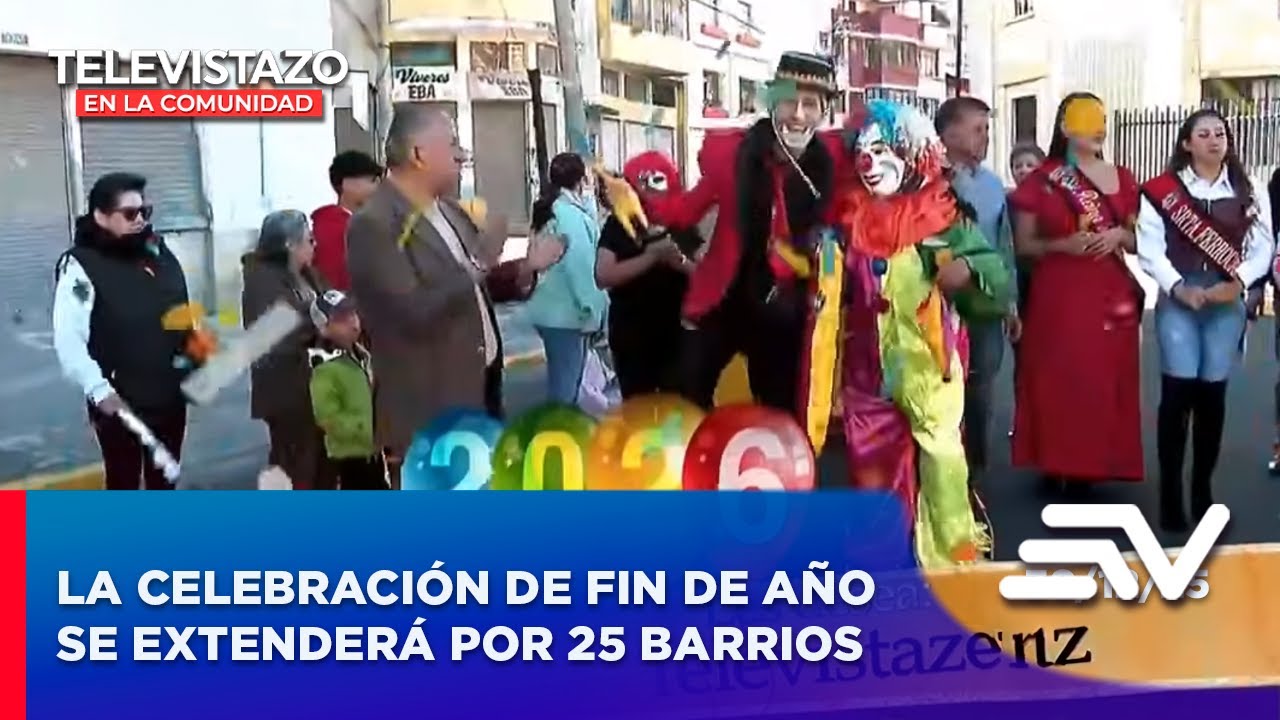La celebración de fin de año se extenderá por 25 barrios | Televistazo en la Comunidad Quito