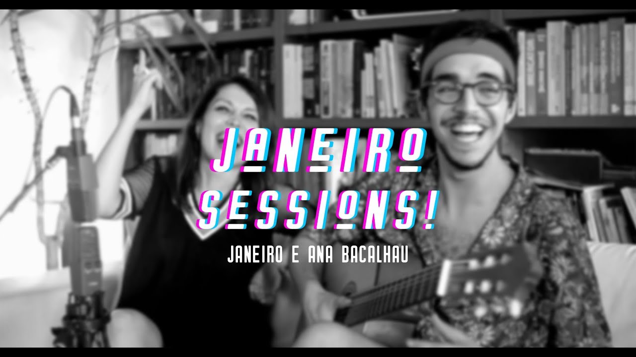 ____janeirosessions!____ Janeiro e Ana Bacalhau