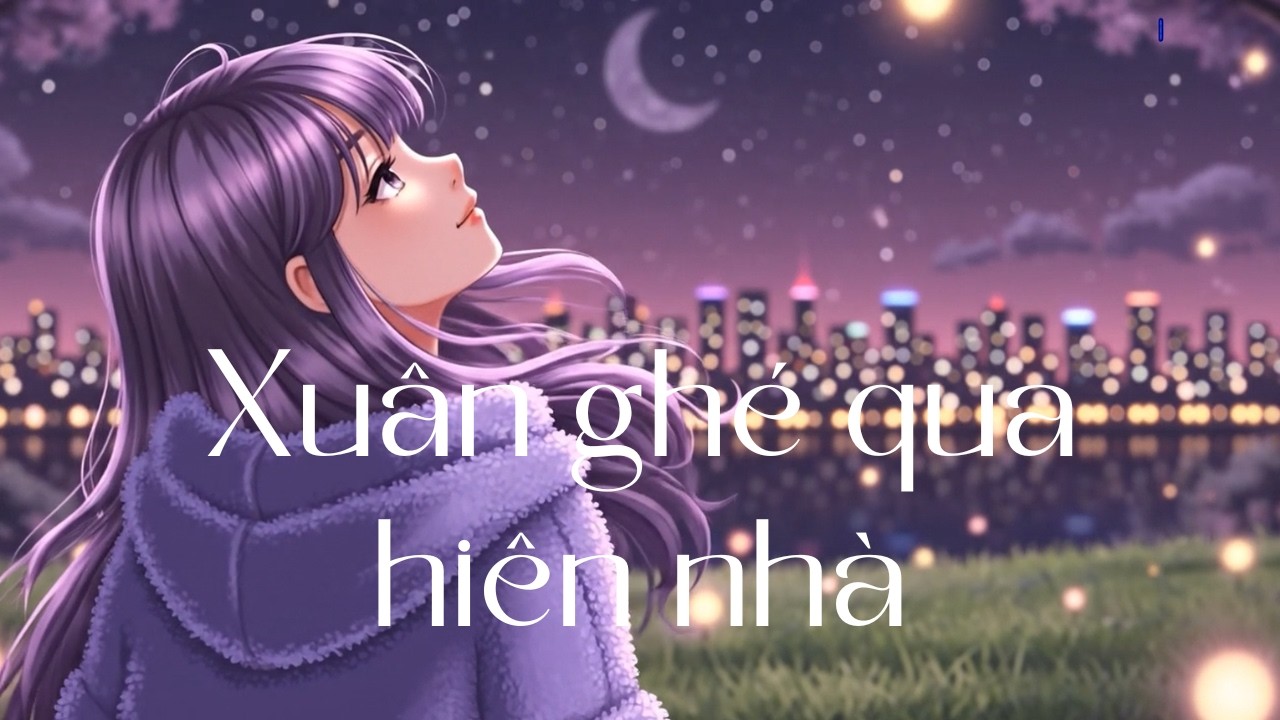 Xuân ghé qua hiên nhà | Lofi Chill Có Lời