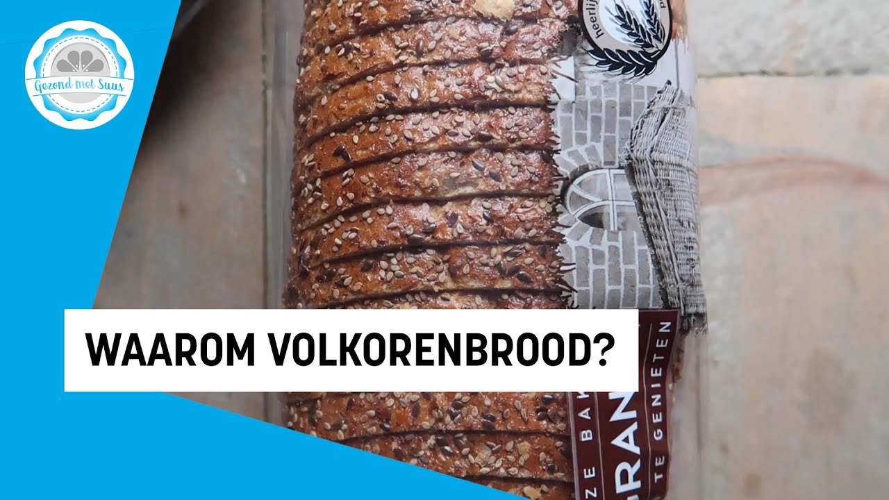 Waarom volkorenbrood?