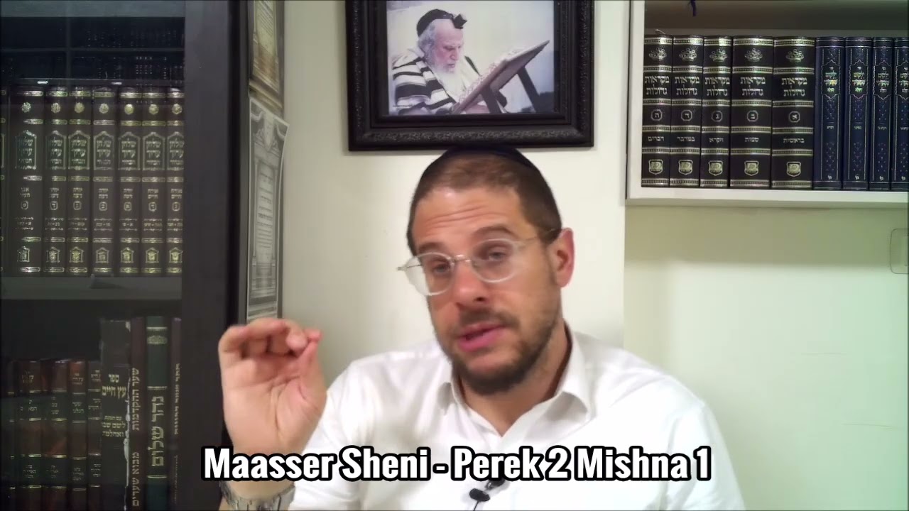 Maasser Sheni - Perek 2 Mishna 1 - Dim. 28 Shevat 5786