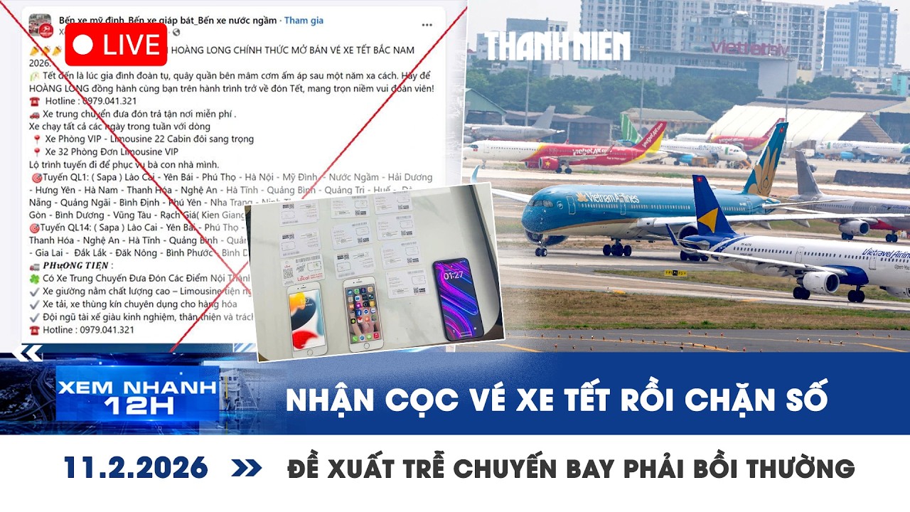 [LIVE] XEM NHANH 12H: Chiêu nhận cọc vé xe rồi chặn số | Đề xuất trễ chuyến bay phải bồi thường