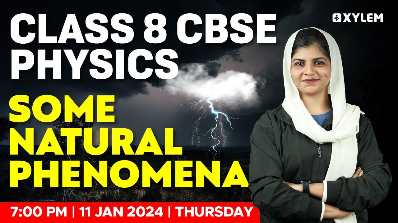 Class 8 CBSE Physics - Some Natural Phenomena | Xylem Class 8 CBSE