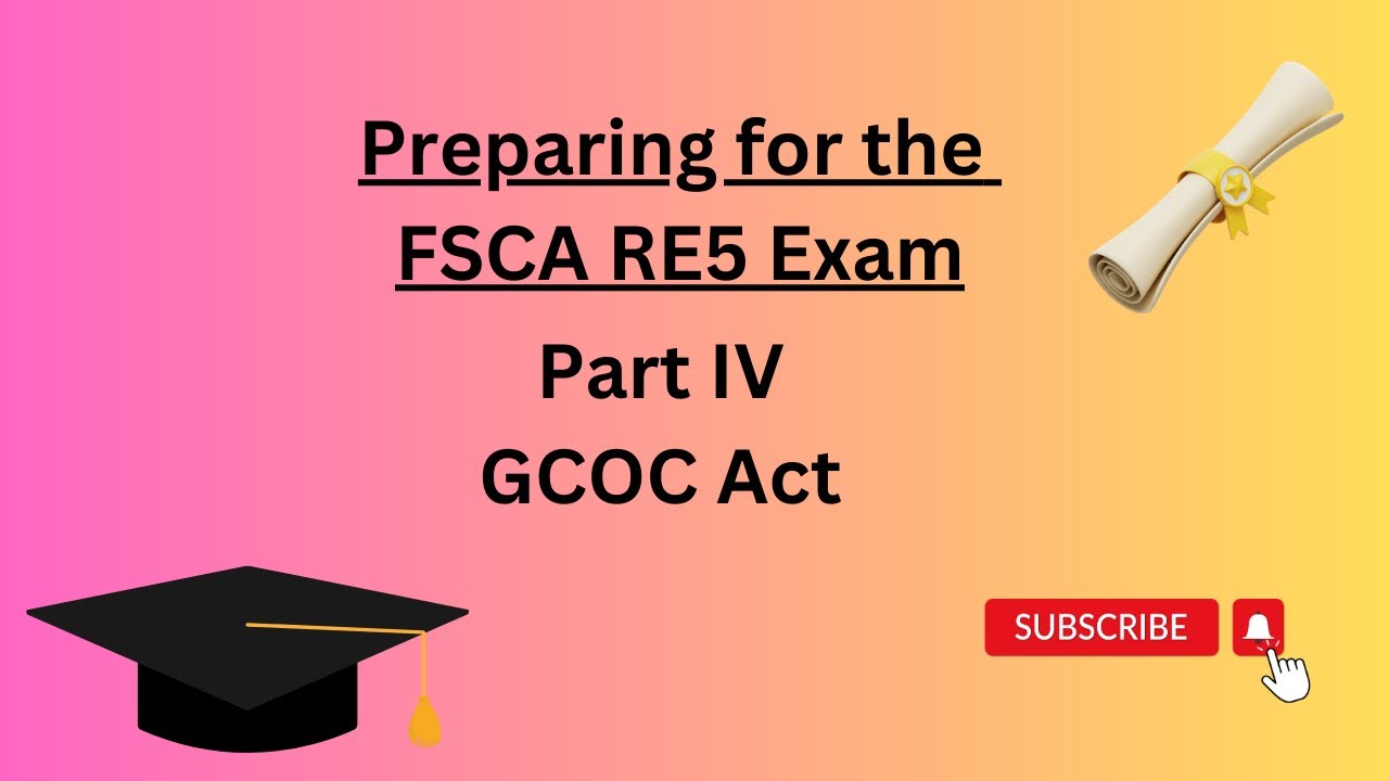 Part IV: Preparing for the FSCA RE5 Exam - GCOC Act
