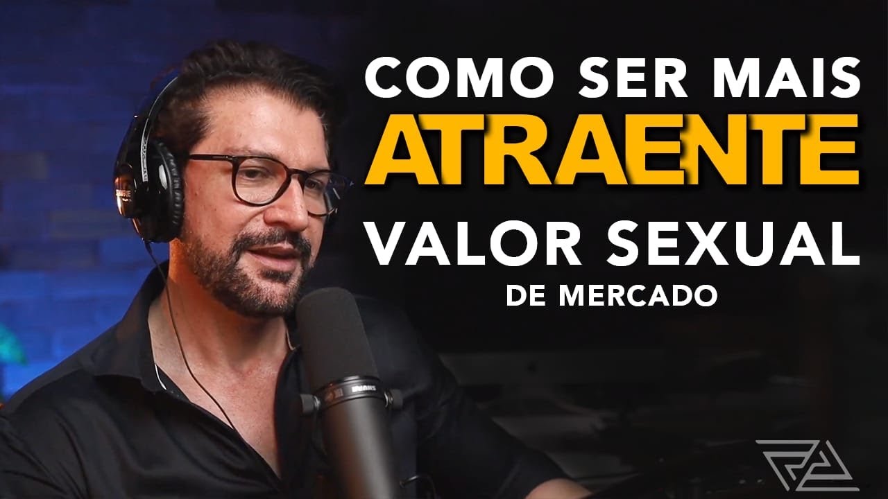 Como ser mais atraente, valor relacional de mercado etc.