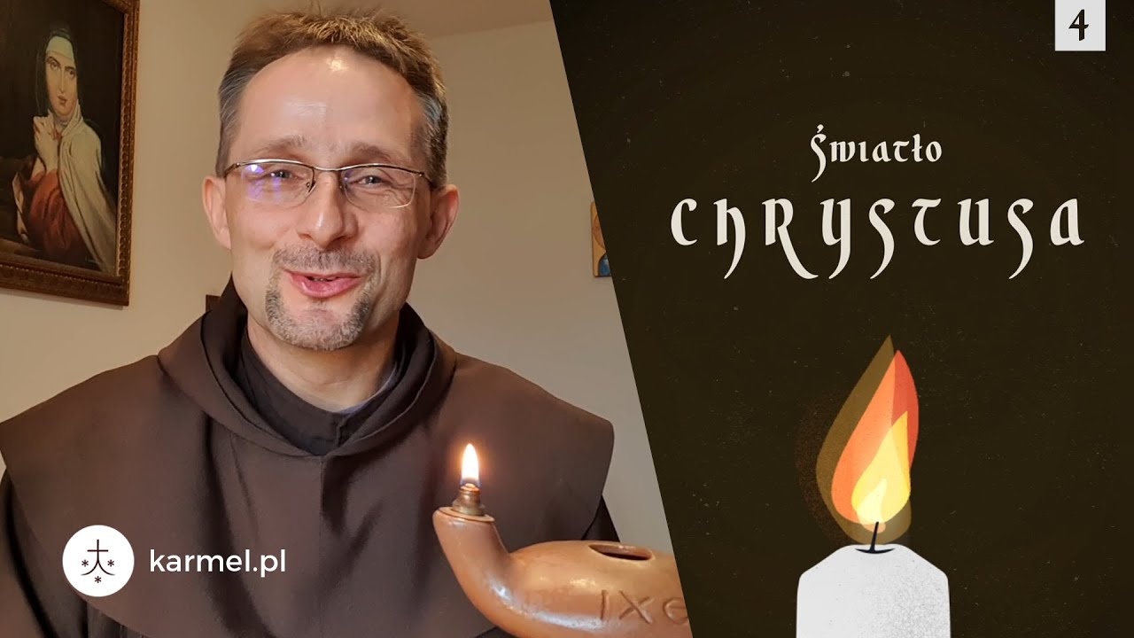 Światło Chrystusa [04] | o. Mariusz Wójtowicz OCD