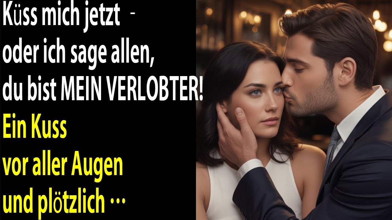„Küss mich – oder ich sage, du bist mein Verlobter!“ Ein Kuss vor allen… und plötzlich eskaliert’s.