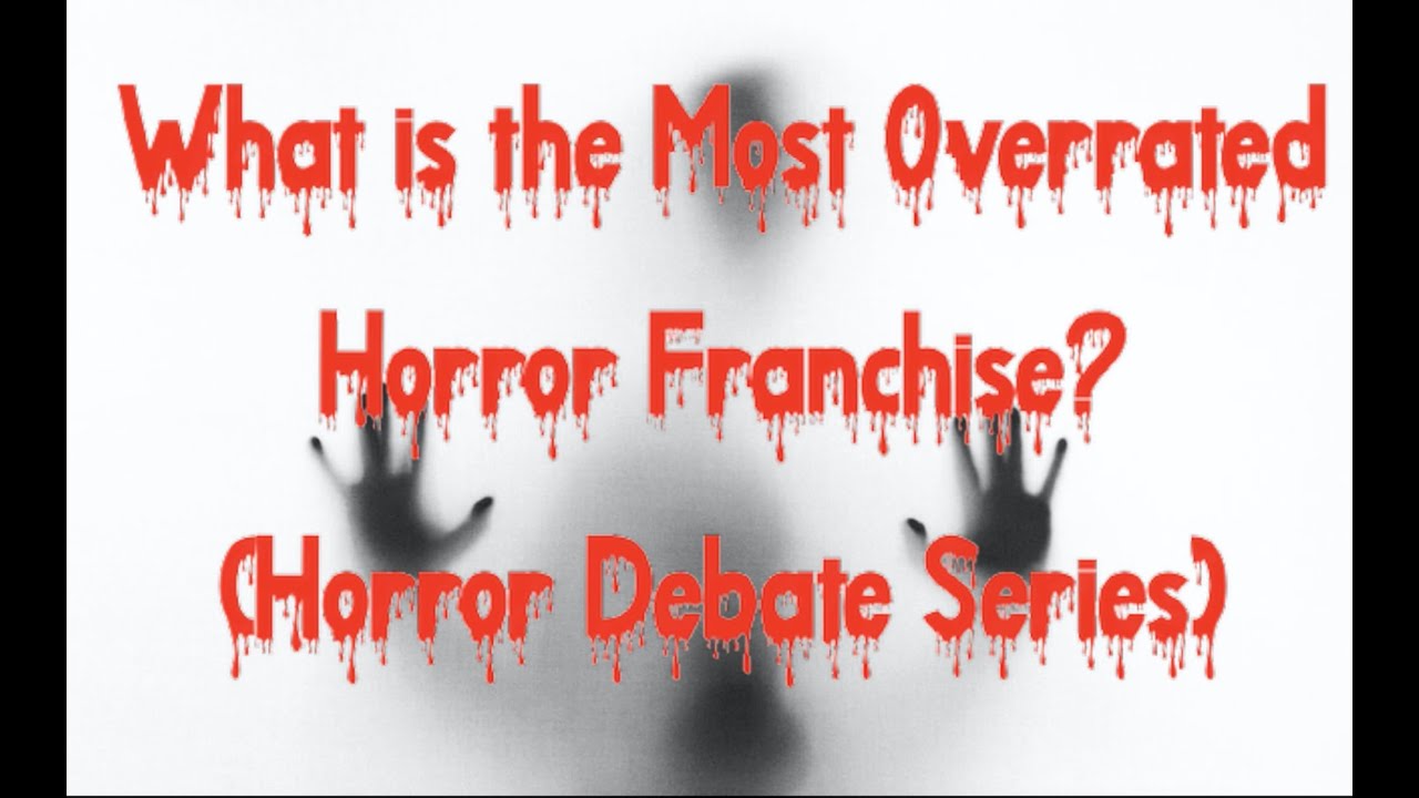 What is the Most Overrated Horror Franchise? (Horror Debate Series)