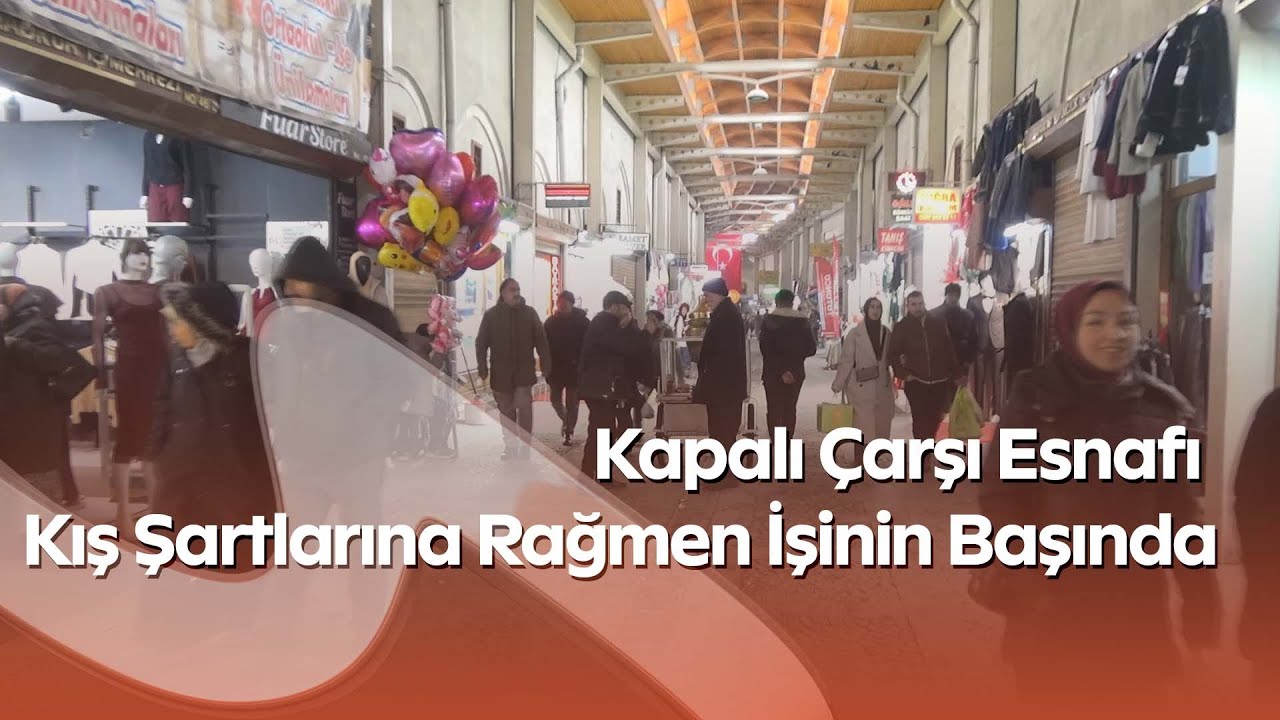 Kahramanmaraş'ta Kapalı Çarşı Esnafı Kış Şartlarına Rağmen İşinin Başında