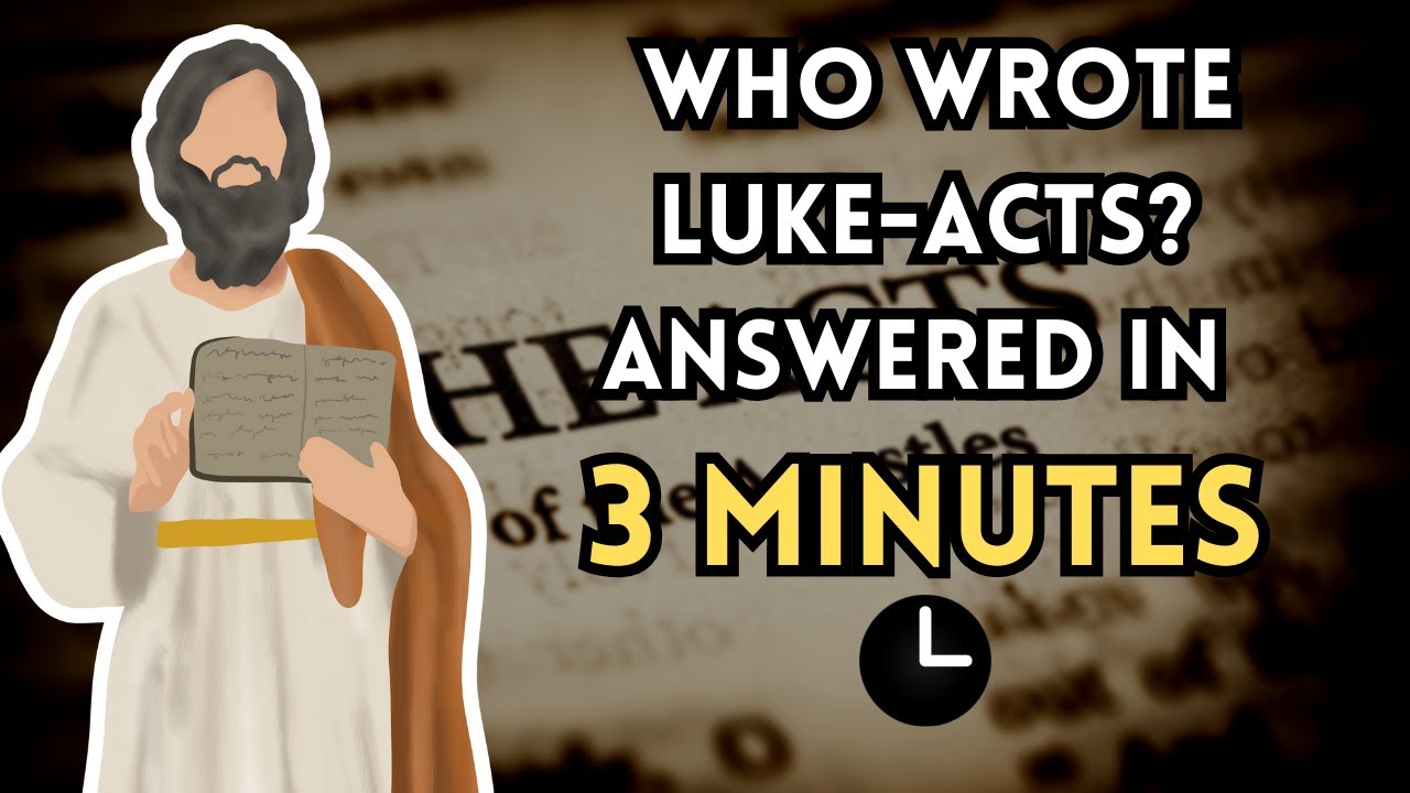 Who Wrote Luke-Acts Explained in 3 Minutes