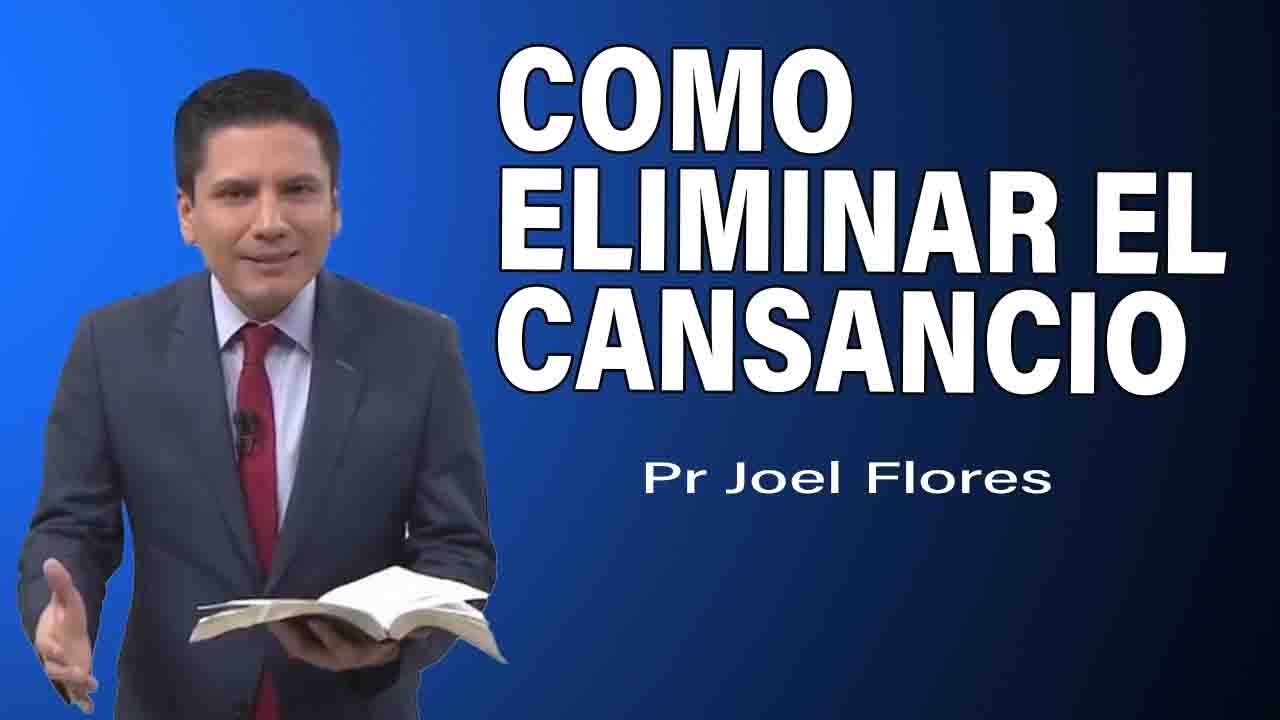 Cómo eliminar el cansancio | Pr Joel Flores | sermones adventistas