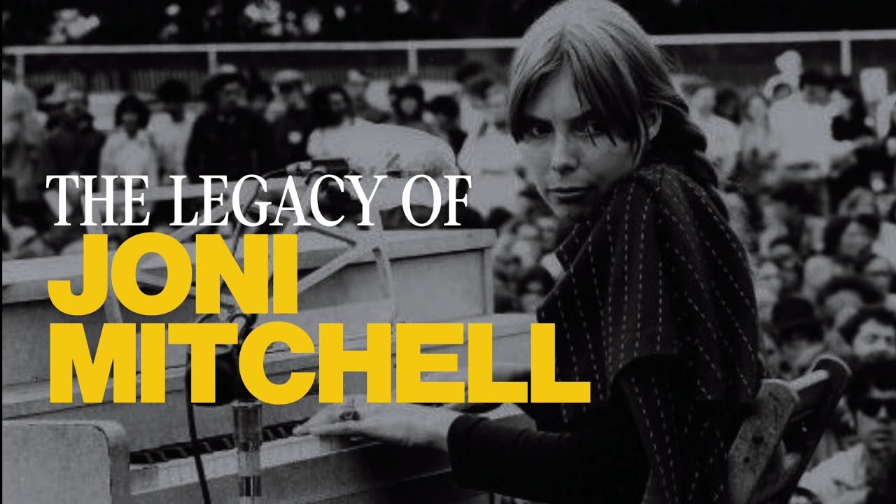 Why Does Joni Mitchell Still Matter?