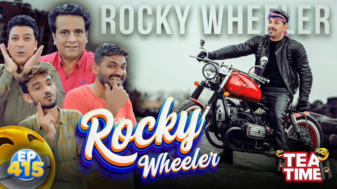 Tea Time Me Aaya Rocky Wheeler | Ep 415