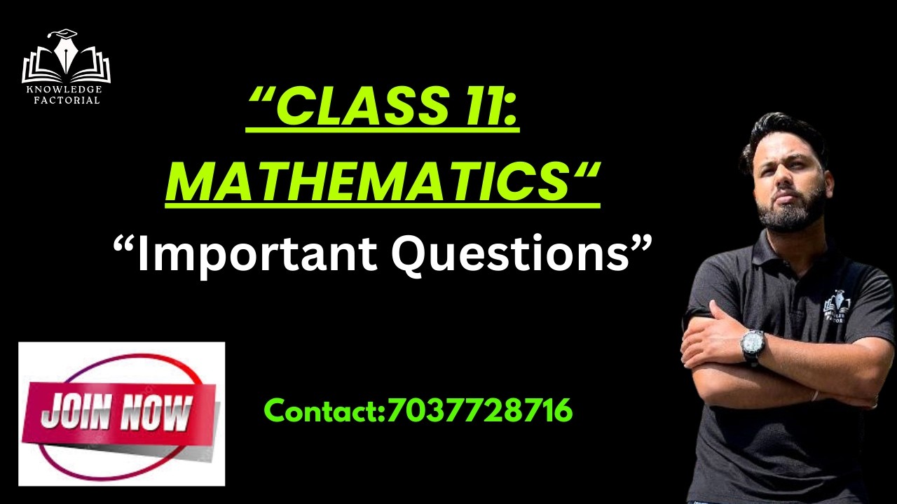CLASS 11: MATHEMATICS (IMPORTANT QUESTIONS)