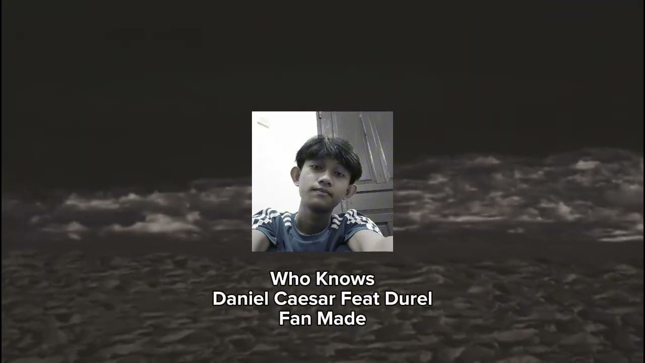 Who Knows Feat Durel. FAN MADE
