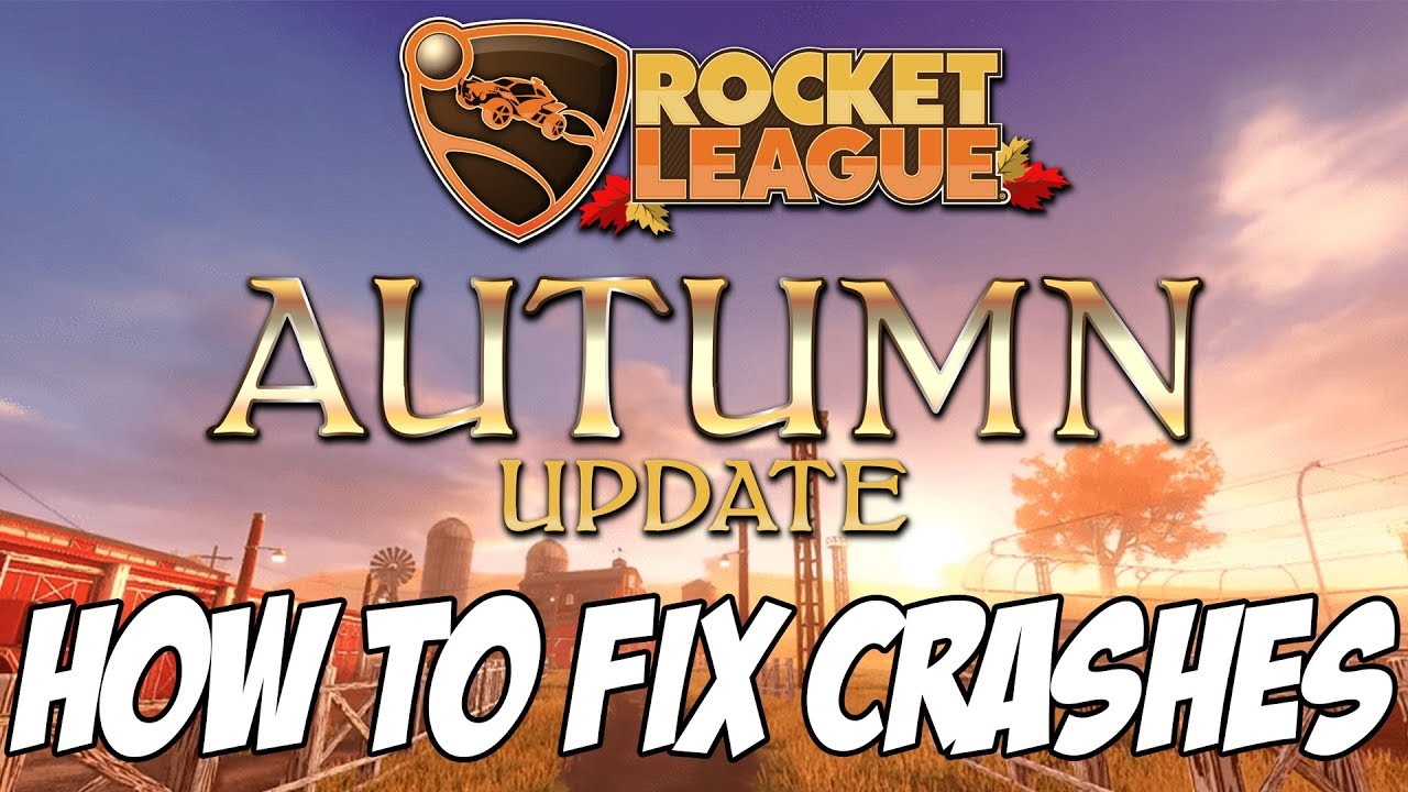 HOW TO FIX THE ROCKET LEAGUE AUTUMN UPDATE CRASHES FOR XBOX ONE, PC AND PS4!!
