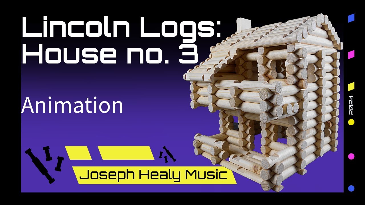 Lincoln Logs: House no. 3 (An Animated Music Video)