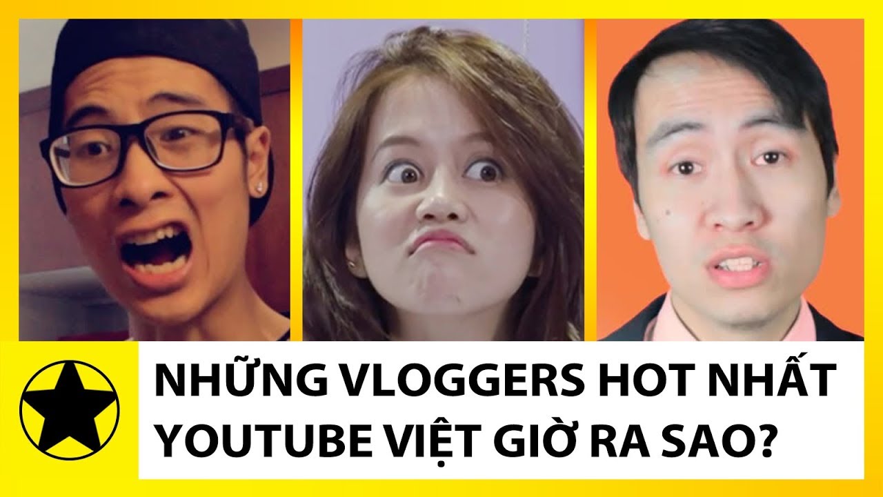Những Vloggers Hot Nhất Youtube Việt Ngày Ấy, Bây Giờ Ra Sao?