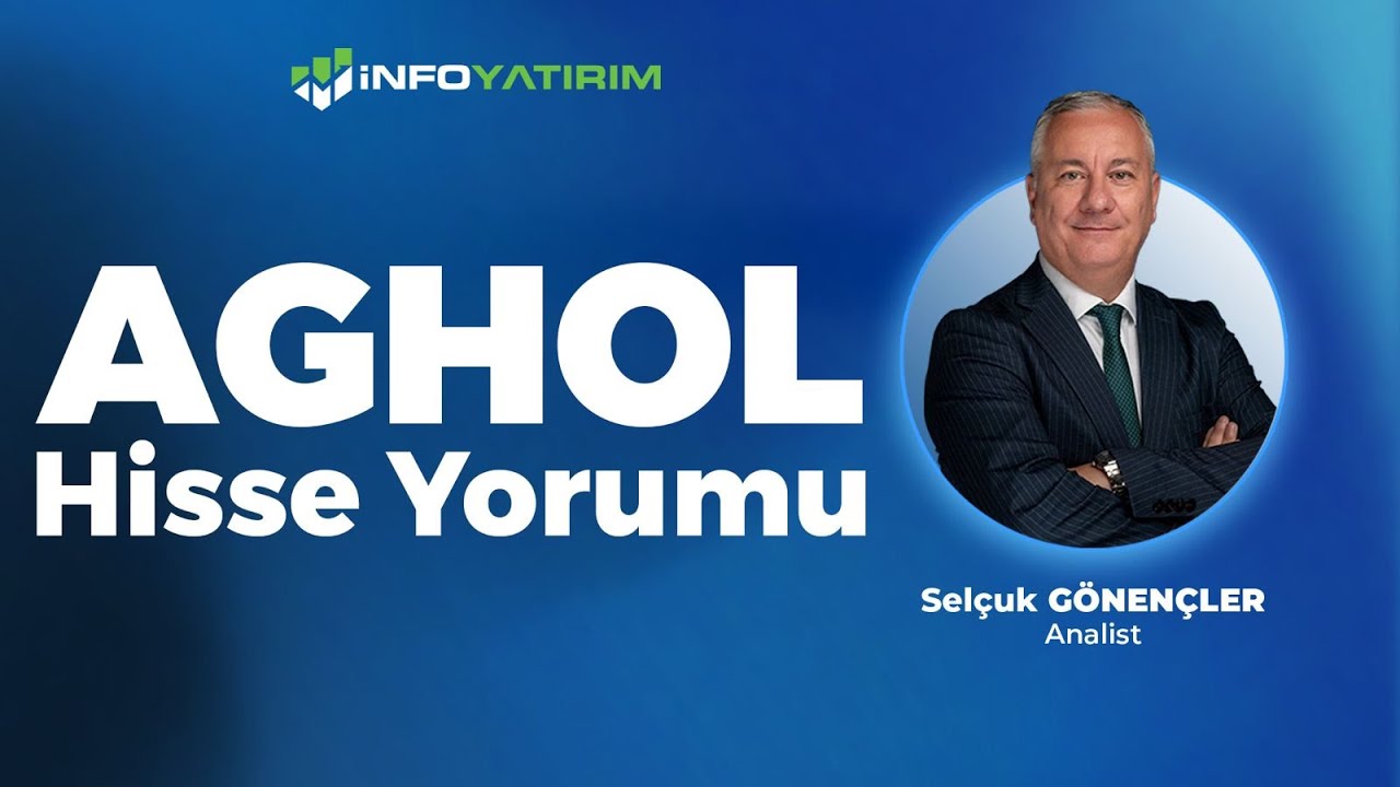 Sel&ccedil;uk G&ouml;nen&ccedil;ler'den AGHOL Hisse Yorumu 29 Ağustos 2025 | İnfo Yatırım
