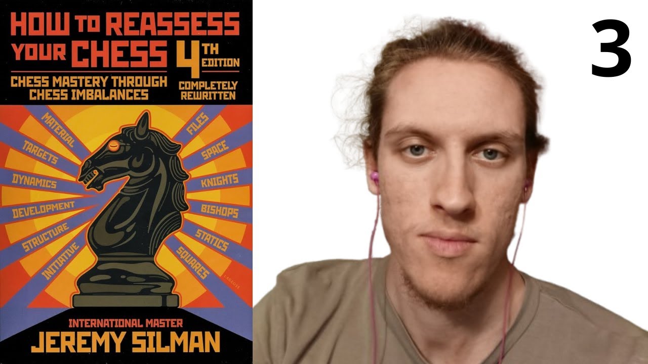 How To Reassess Your Chess | Full Read (Part 3)