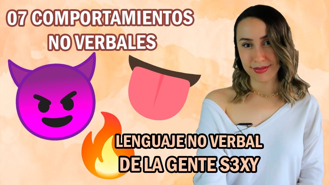 LENGUAJE CORPORAL DE LA GENTE S3XY | 07 COMPORTAMIENTOS NO VERBALES S3XYS | Fernanda Palafox